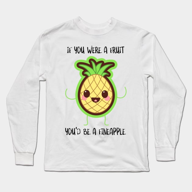 If You Were A Fruit You'd Be A Fineapple Long Sleeve T-Shirt by SusurrationStudio